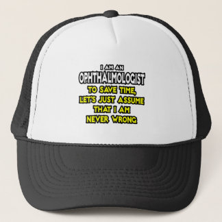 Ophthalmologe ... nehme an, ich habe nie Unrecht Truckerkappe