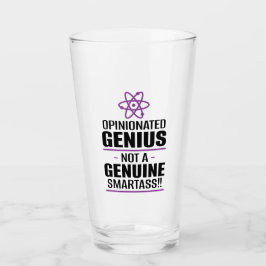 "Opinionated Genius...not a echter Smartass" Glas