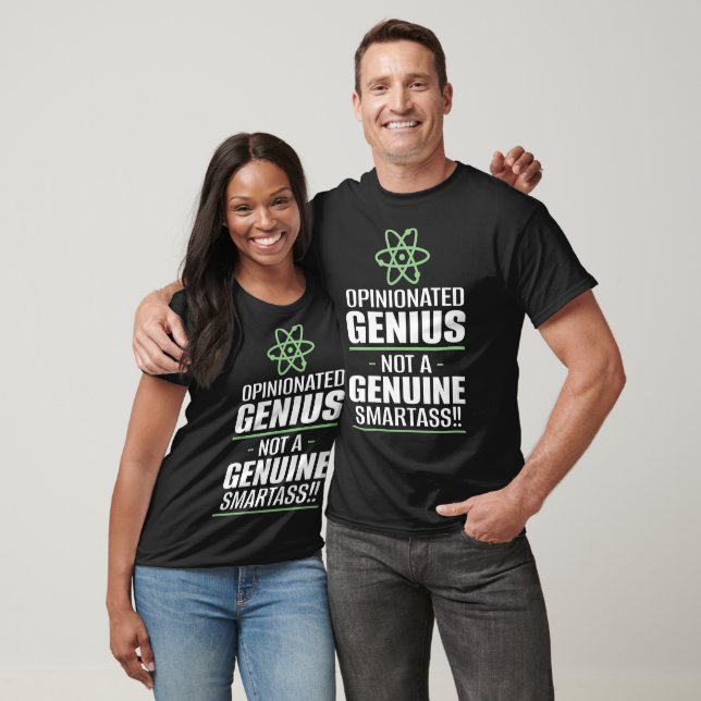 "Opinionated Genius...not a echter Smartass" T-Shirt (Unisex)