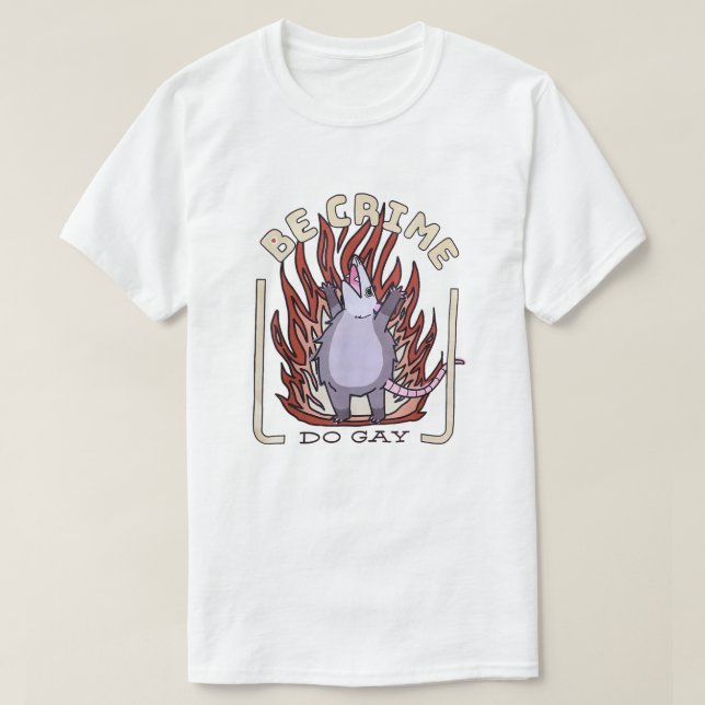 Opossum Anarchy - Be Crime, Do Gay T-Shirt (Design vorne)