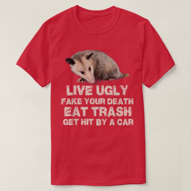 Opossum Live Ugly Fake Your Death Eat Trash Get Hi T-Shirt (Design vorne)