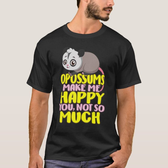 Opossum Possum Opossum glücklich Sie nicht viel t  T-Shirt (Vorderseite)