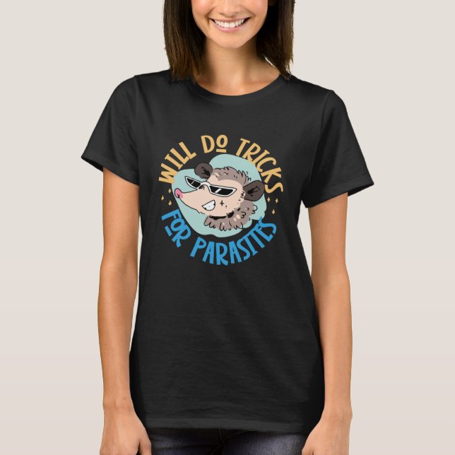 Opossum Will Do Tricks For Parasites T-Shirt (Vorderseite)