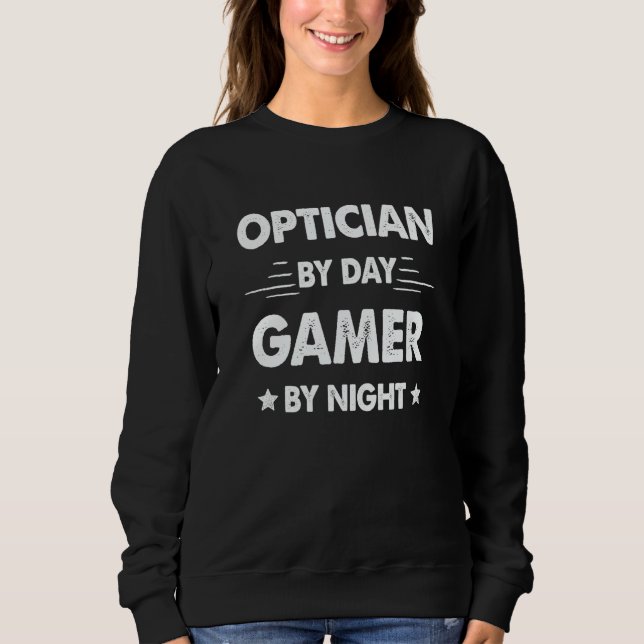 Optician By Day Gamer By Night Sweatshirt (Vorderseite)