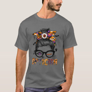 Optician Halloween Optician Messy Bun Glasse T-Shirt