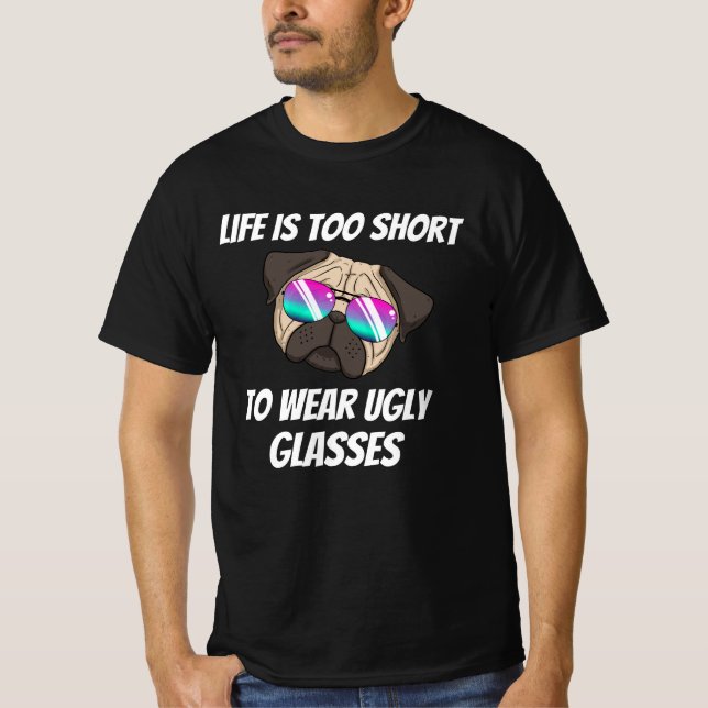 Optician Life is too short to wear ugly glasses T-Shirt (Vorderseite)