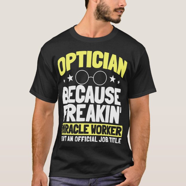 Optician Optometrists Job Profession Doctor Eye T-Shirt (Vorderseite)