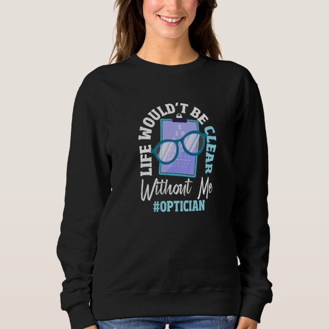 Optiker Augenbrille Test Optometrie Ophthalmischer Sweatshirt (Vorderseite)