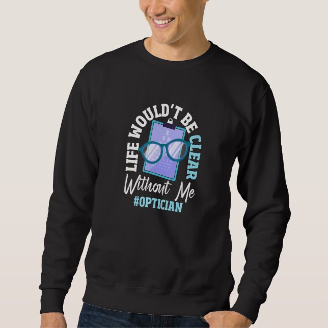 Optiker Augenbrille Test Optometrie Ophthalmischer Sweatshirt (Vorderseite)
