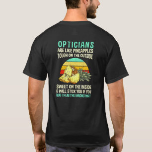 Optiker sind wie Ananas Optometriker Coworker T-Shirt