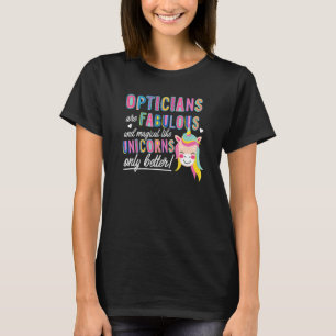 Optimiker sind fabelhaft magisch wie Unicorns Opto T-Shirt
