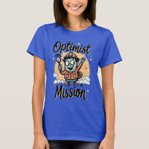 Optimist auf einer Mission Motivierend  T-Shirt