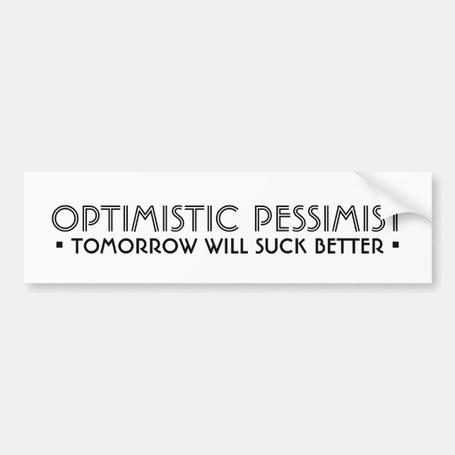 OPTIMISTISCH PESSIMIST Funny Autoaufkleber (Vorne)