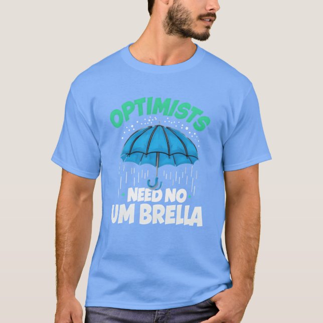 Optimists Need No Umbrella Funny Positive Quote fa T-Shirt (Vorderseite)