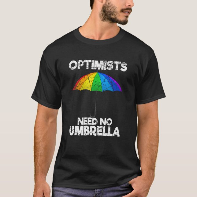 Optimists Need No Umbrella Positive Sayings T-Shirt (Vorderseite)