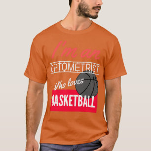 Optometriker, der Basketball Liebe T-Shirt