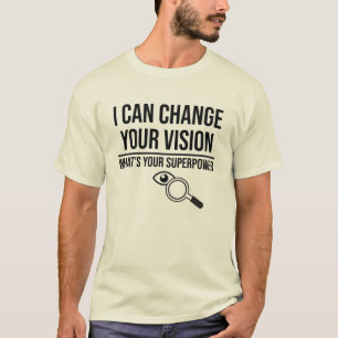 Optometriker können Ihre Vision Funny Optometrie  T-Shirt
