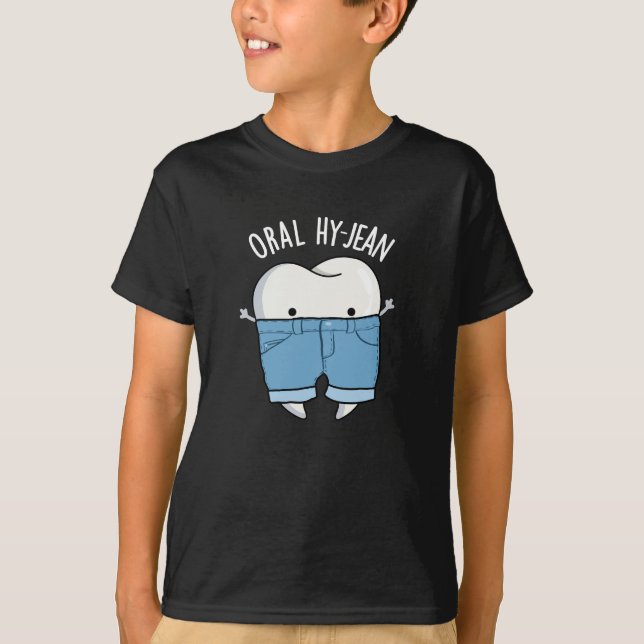 Oral Hy-jean Funny Tooth Pun Dark BG T-Shirt (Vorderseite)