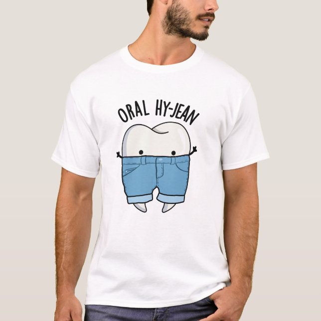 Oral Hy-jean Funny Tooth Pun T-Shirt (Vorderseite)