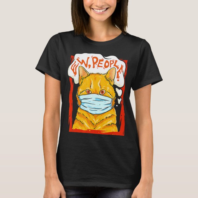 Orange Cat Ew People Wear Mask Sarcasm Kit T-Shirt (Vorderseite)