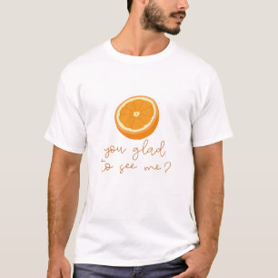 Orange du willst mich sehen? T-Shirt