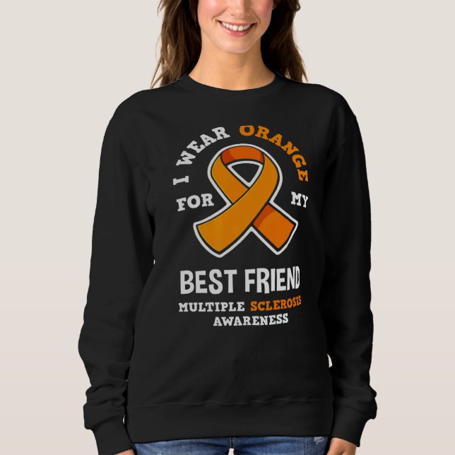 Orange für meine beste Freundin Multiple Scelrose  Sweatshirt (Vorderseite)