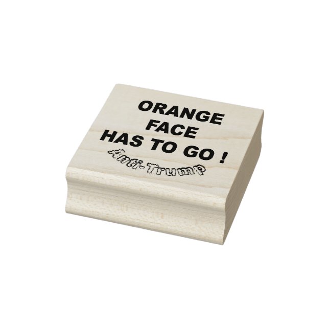 Orange Gesicht muss gehen ! / gegen Trump, Gummistempel (Stempel)