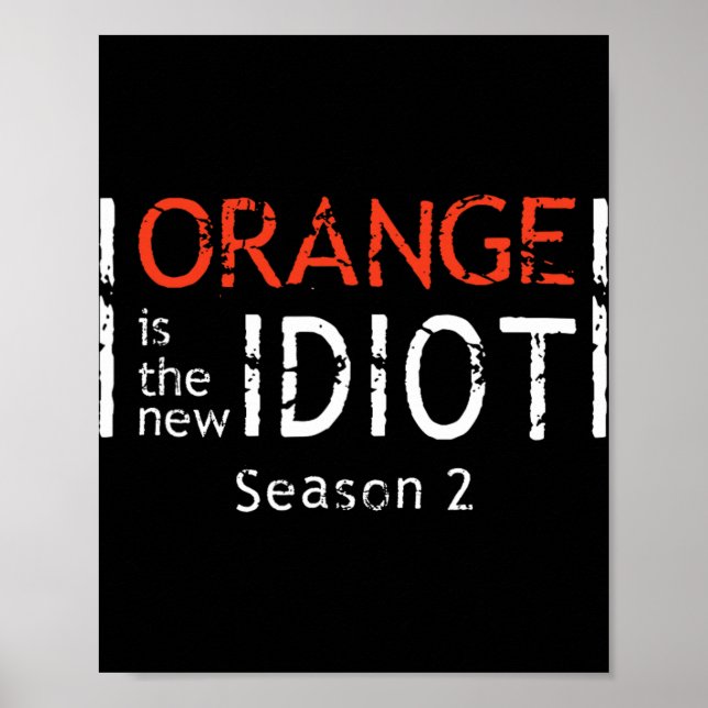 Orange Is The New Idiot Funny Quote  Poster (Vorne)