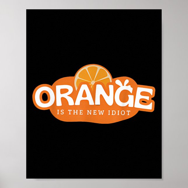 Orange Is The New Idiot Lemon Bleached Funny Sayin Poster (Vorne)