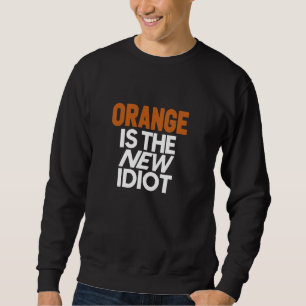 Orange ist das neue Idiot Funny Unglaublich witzig Sweatshirt