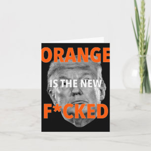 Orange ist die neue Fcked ... Donald Trump Karte