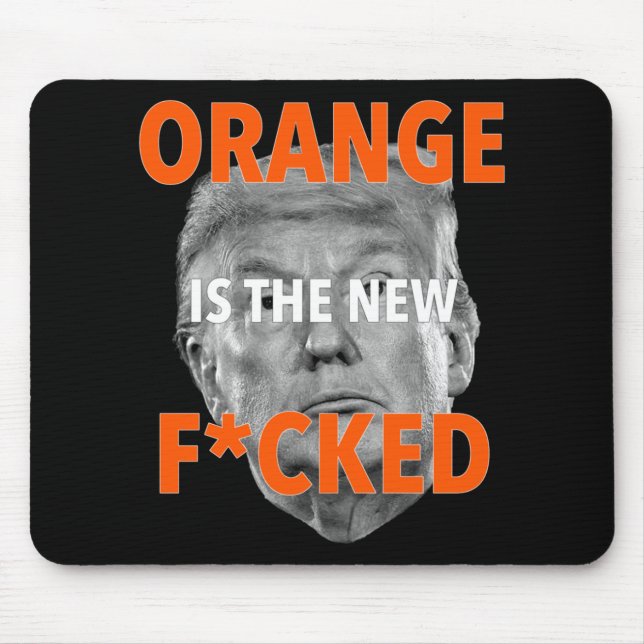 Orange ist die neue Fcked ... Donald Trump Mousepad (Vorne)
