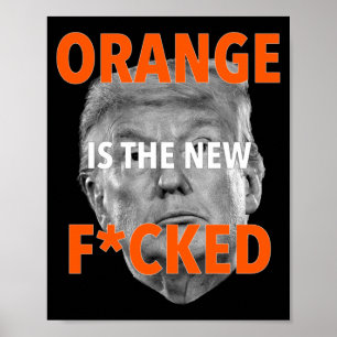Orange ist die neue Fcked ... Donald Trump Poster