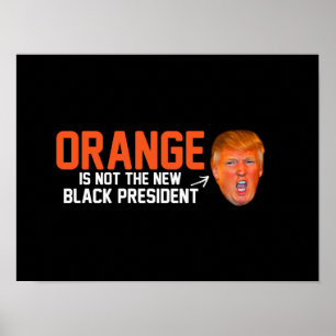 Orange ist nicht der neue schwarze Präsident - .pn Poster