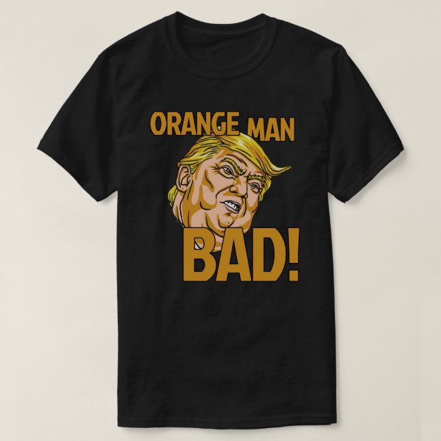 Orange Man Bad! Aufkleber T-Shirt (Design vorne)