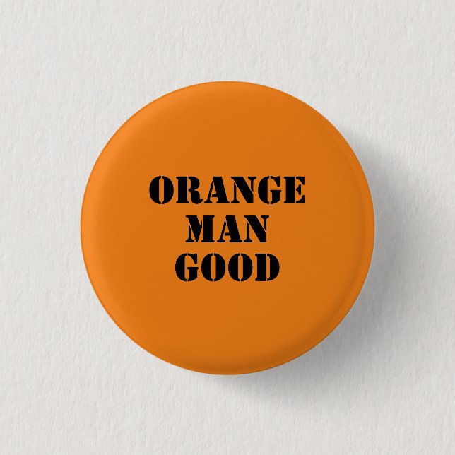 Orange Man Good 45. Präsident Donald Trump Button (Vorderseite)
