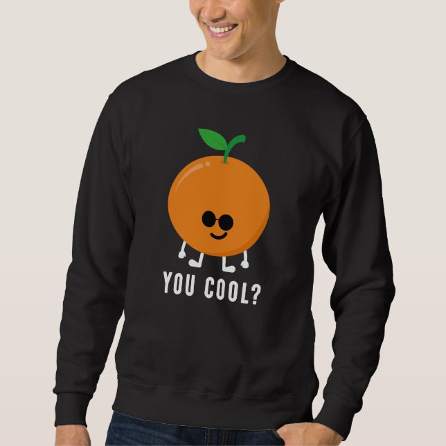 Orange Sie Cool? Sweatshirt (Vorderseite)