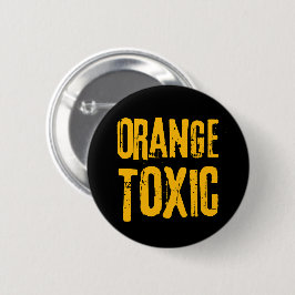 Orange Toxic Unti Trump Political Resistance Button
