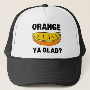 Orange Ya Glad? Truckerkappe