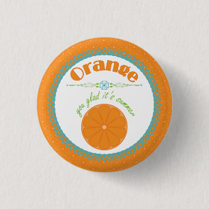 Orange You Glad Es ist Sommer Fun Fruit Theme Button