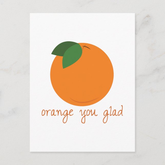 Orange You Glad Postkarte (Vorderseite)