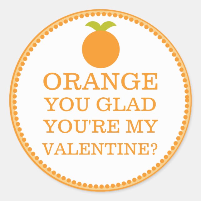 Orange You Glad you are My Valentine Friend Fruit Runder Aufkleber (Vorderseite)