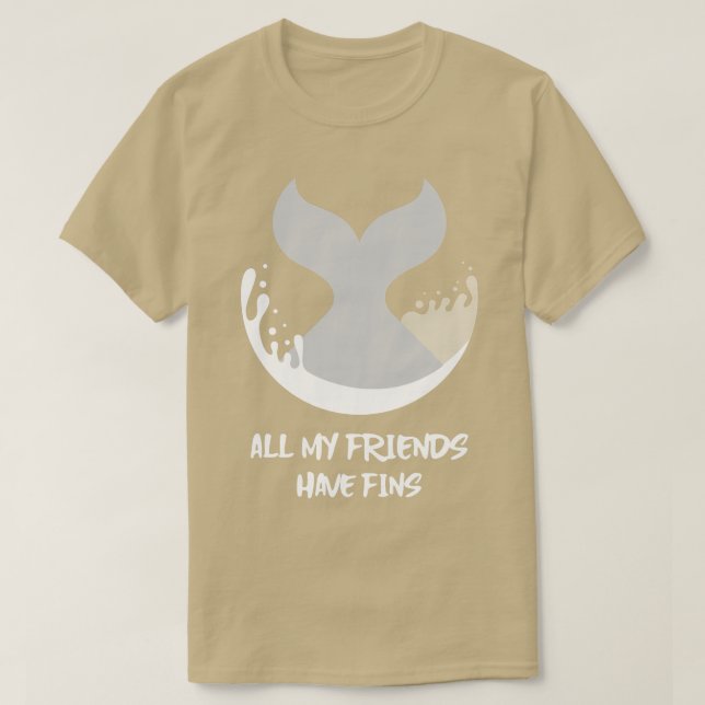 Orca Fish Whale Dolphin Shark Mermaid My Friends H T-Shirt (Design vorne)