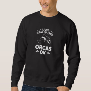 Orca ich mag Orcas einfach wirklich Ok Wale Pullov Sweatshirt