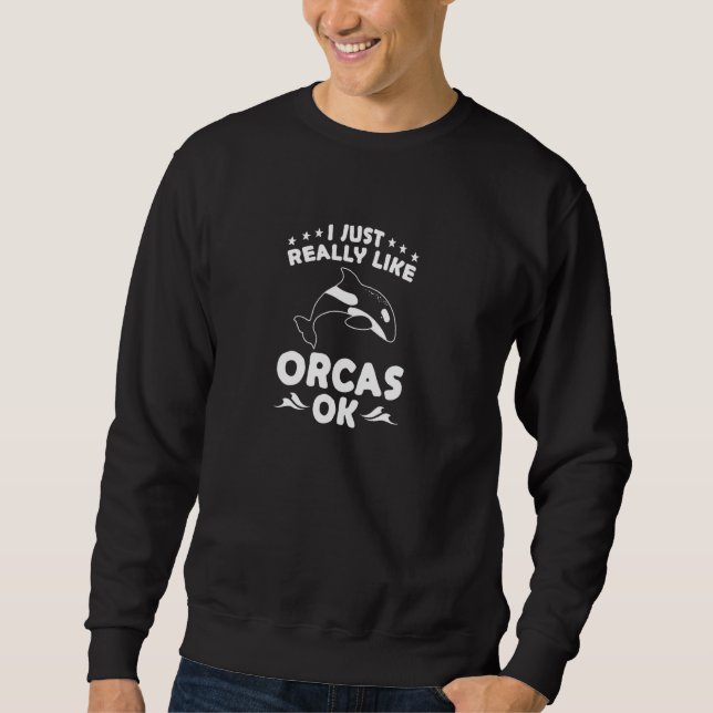 Orca ich mag Orcas einfach wirklich Ok Wale Pullov Sweatshirt (Vorderseite)
