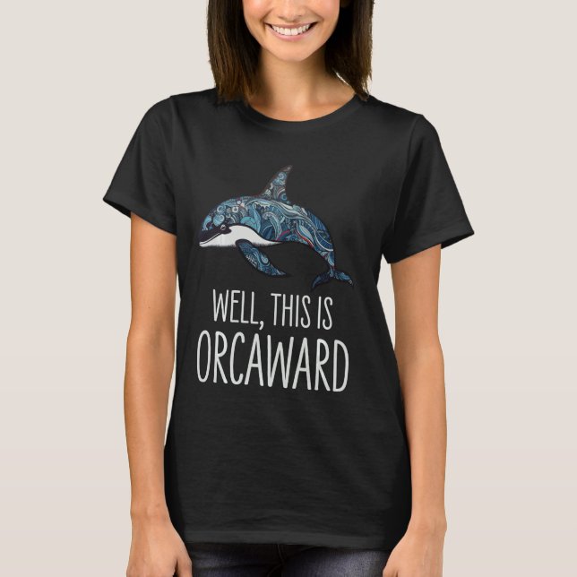 Orca Killer Wal, das ist Orcaward T-Shirt (Vorderseite)