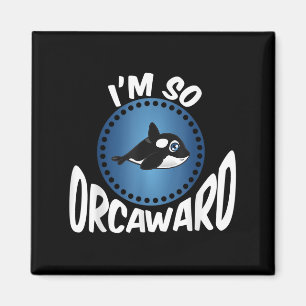 Orca Lovers Graphic - Funny Killer Whale Quote Oce Magnet