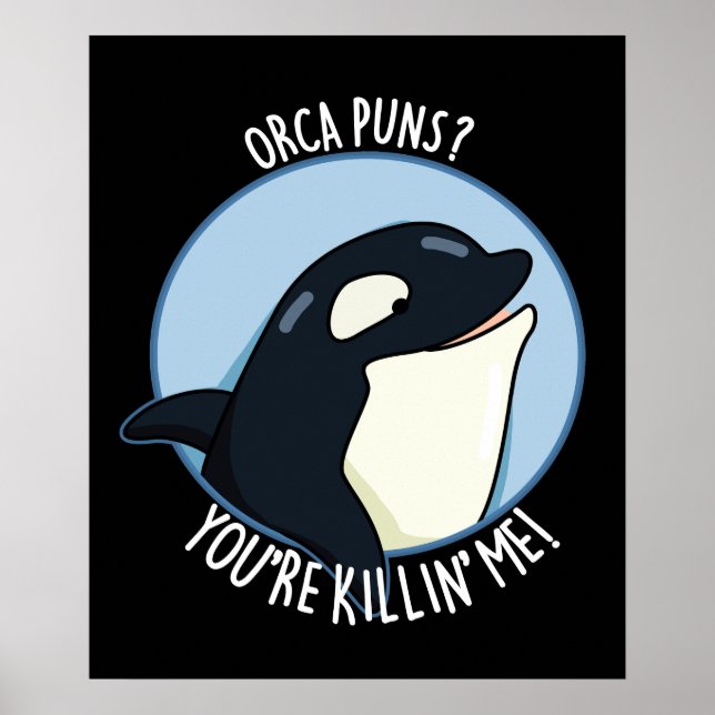 Orca Puns Sie sind Killin Me Whale Pun Dark BG Poster (Vorne)
