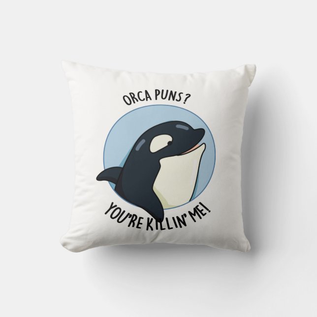 Orca Puns You re Killin Me Funny Killer Whale Pun Kissen (Vorderseite)