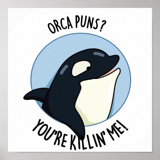 Orca Puns You re Killin Me Funny Killer Whale Pun Poster (Vorne)